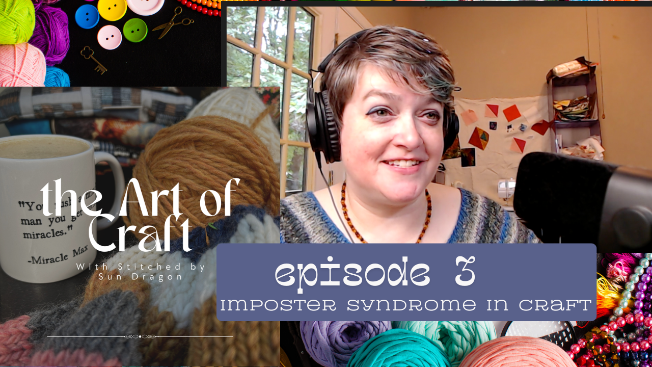 Episode 3: Imposter Syndrome in Craft
