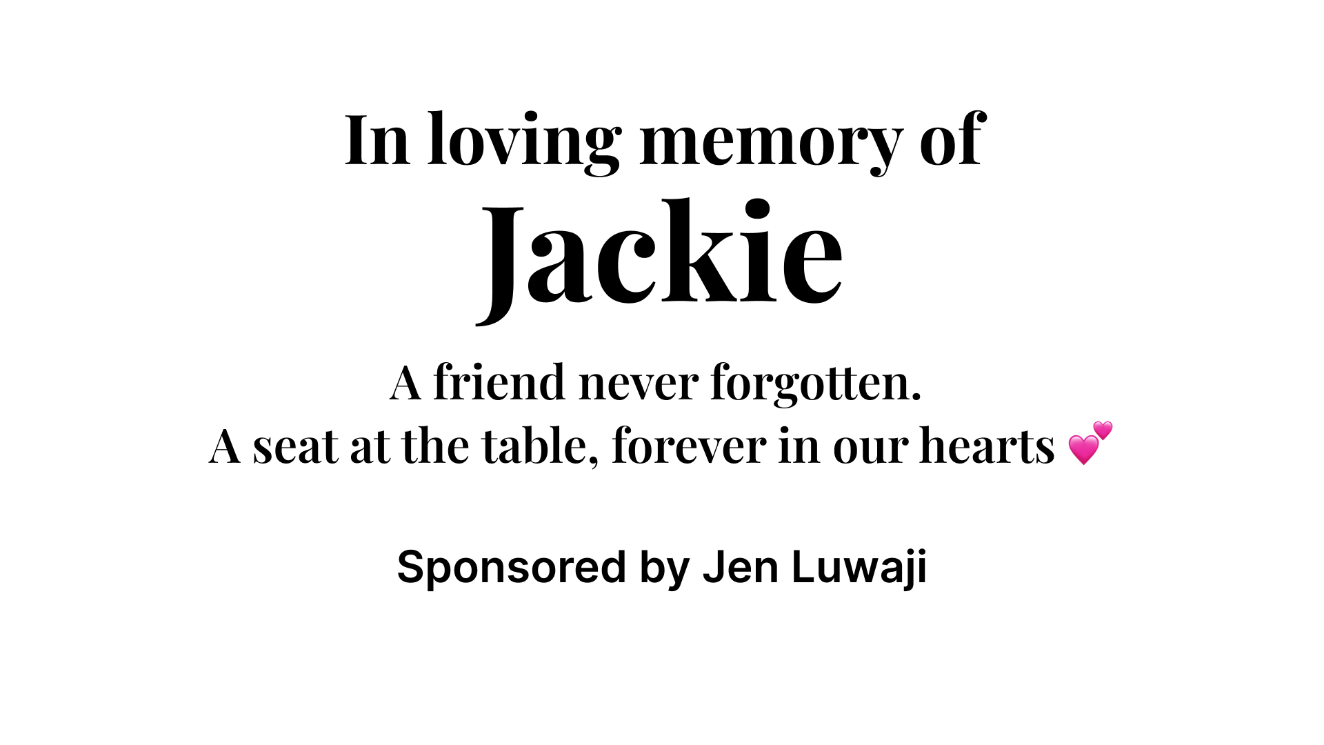 In loving memory of Jackie