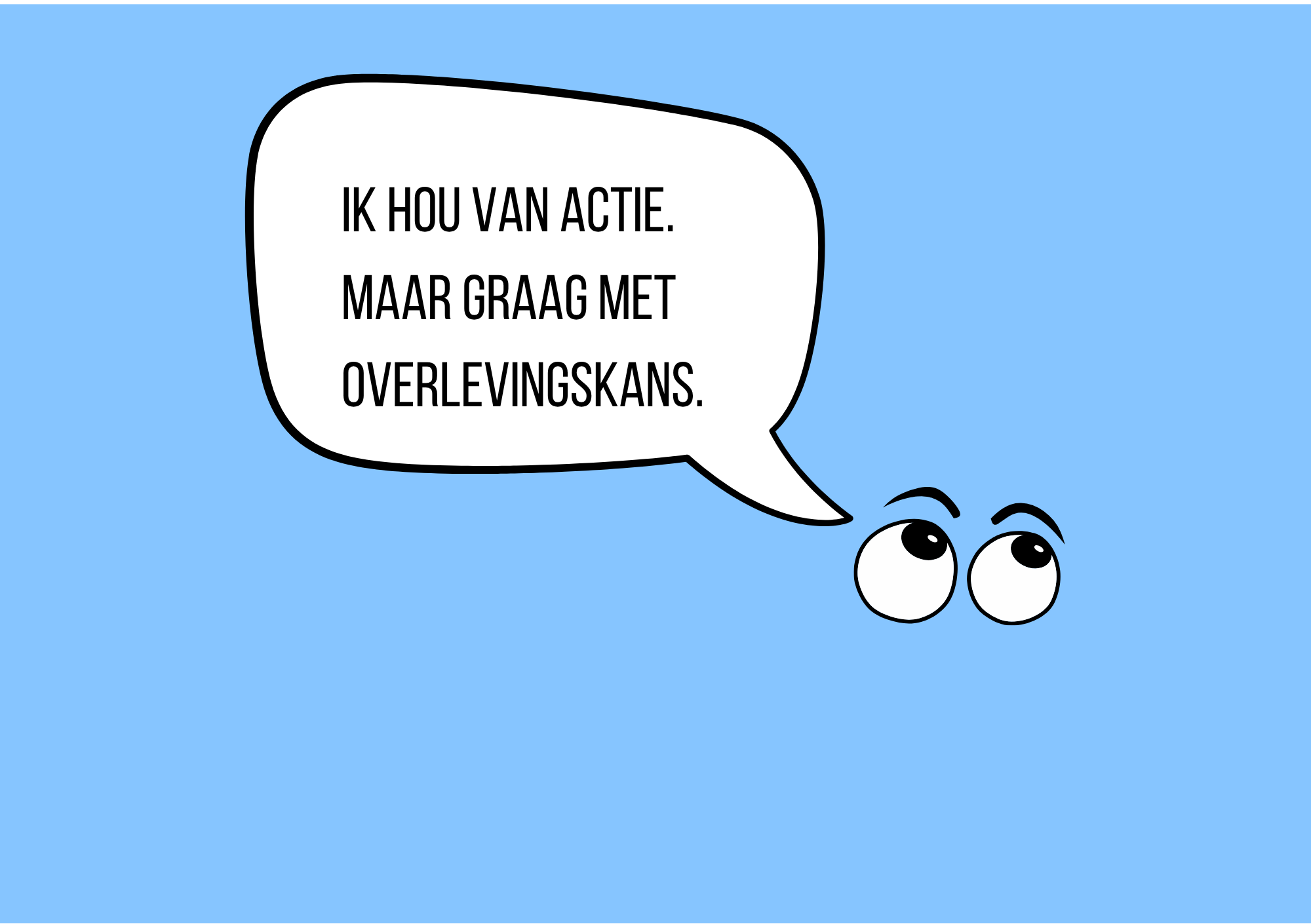 Broekie heeft een mening over overleven.