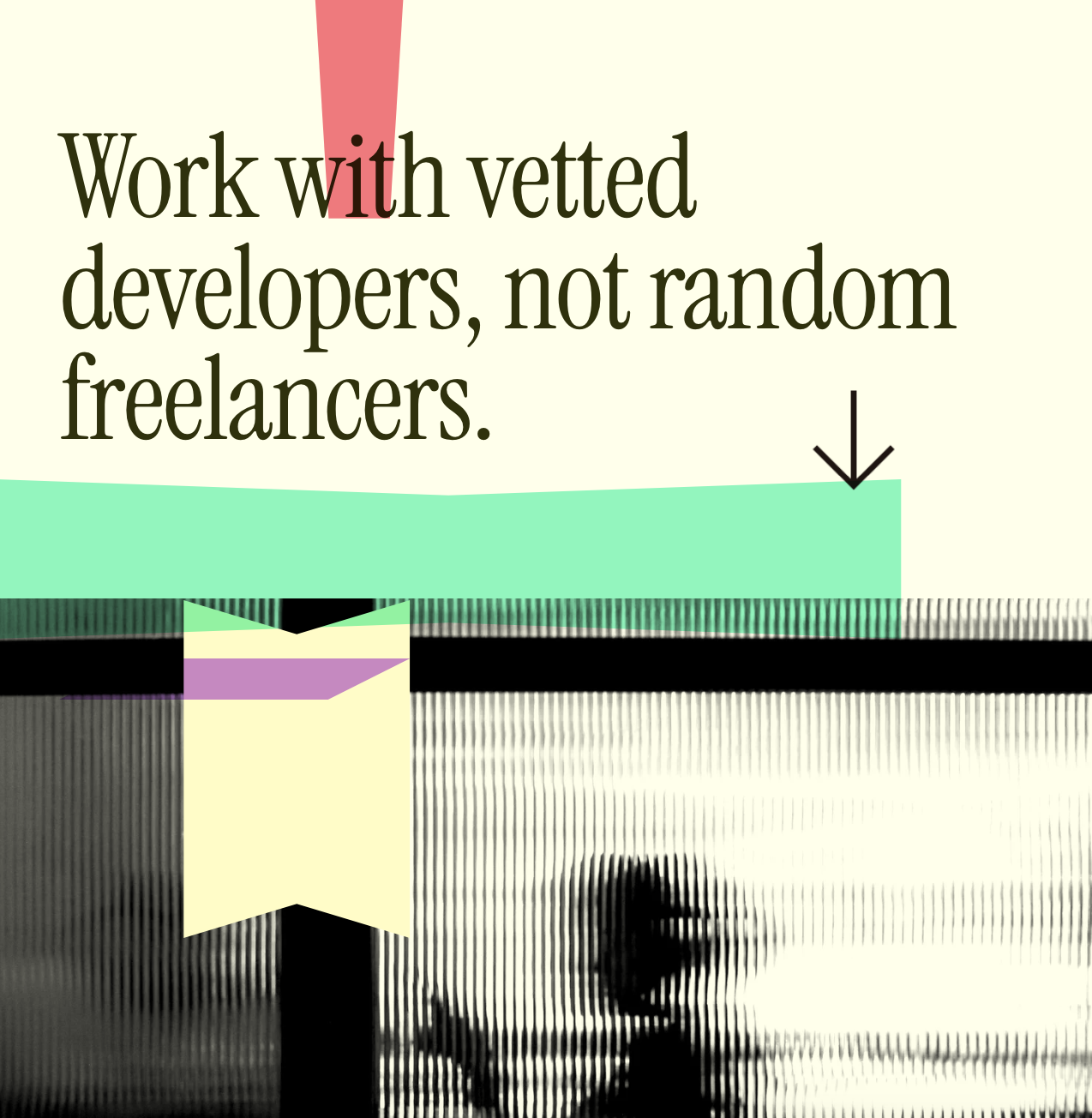 A meme with the text 'Work with vetted developers, not random freelancers.' The background is a pixelated black-and-white image of a person sitting, with color blocks and a pink arrow pointing downward.