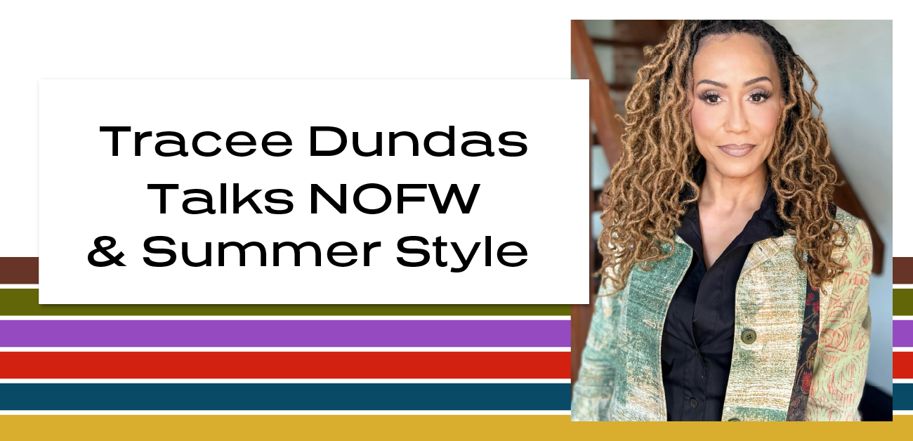 Tracee Dundas Talks New Orleans Fashion Week &amp; Summer Style