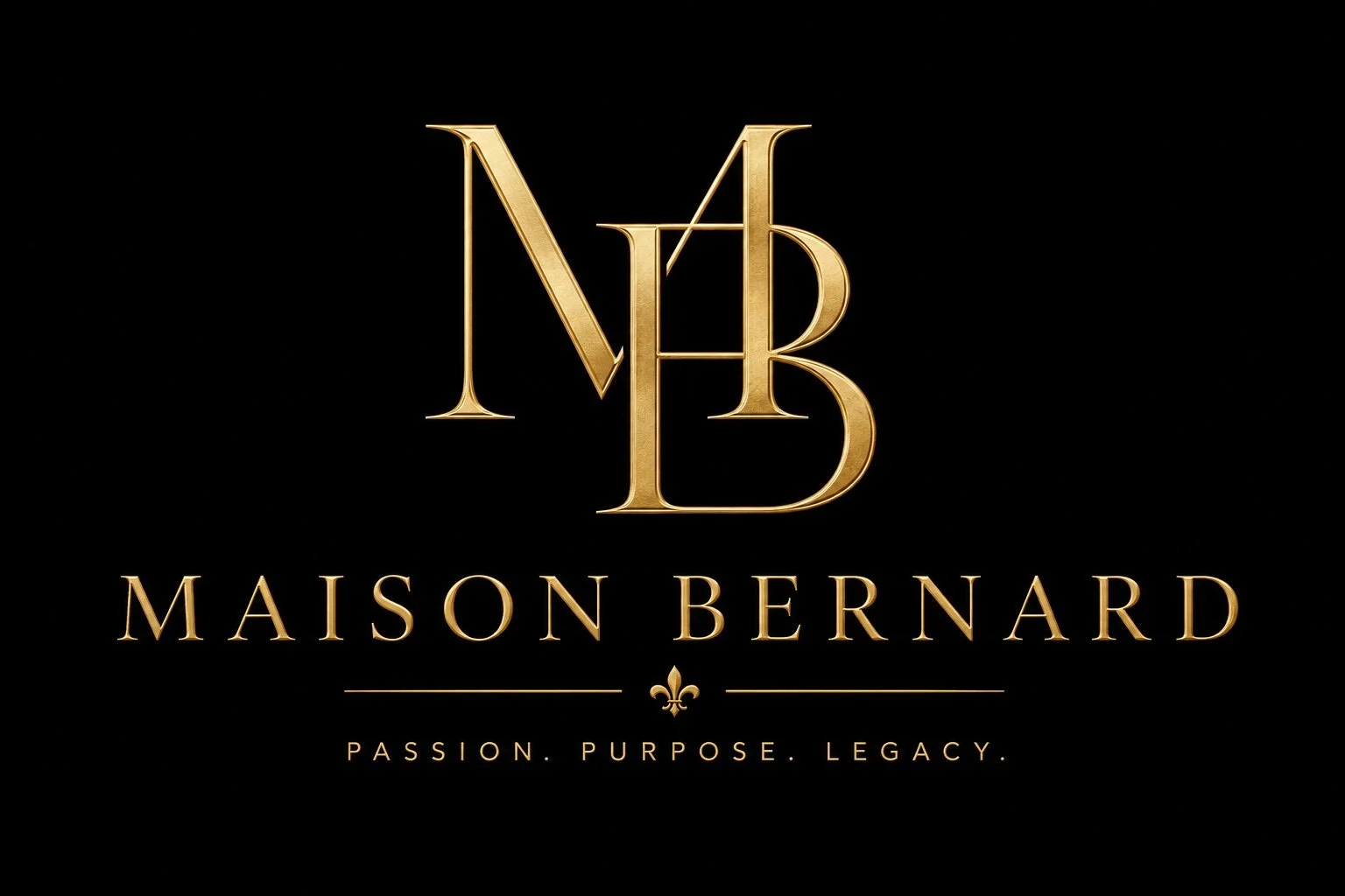 Golden monogram with the initials M and B intertwined, on a black background. Below, the text reads 'Maison Bernard' in gold, with the tagline 'Passion. Purpose. Legacy.'