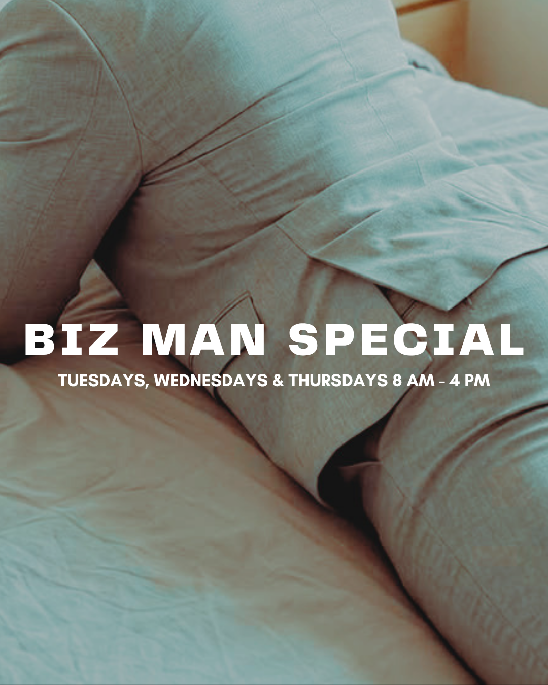 Close-up of a person wearing light-colored pants, sitting on a couch with text overlay promoting a 'Biz Man Special' event on Tuesdays, Wednesdays, and Thursdays from 8 AM to 4 PM.