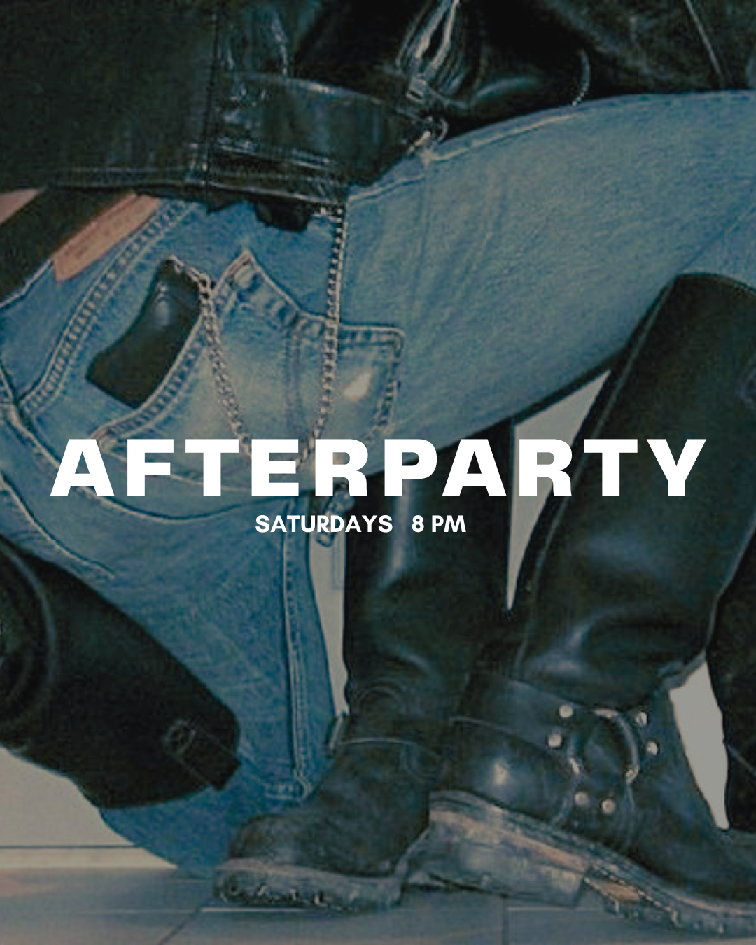 Close-up of a person wearing blue jeans, black boots, and a black leather jacket, with text overlay advertising an afterparty event on Saturdays at 8 PM.