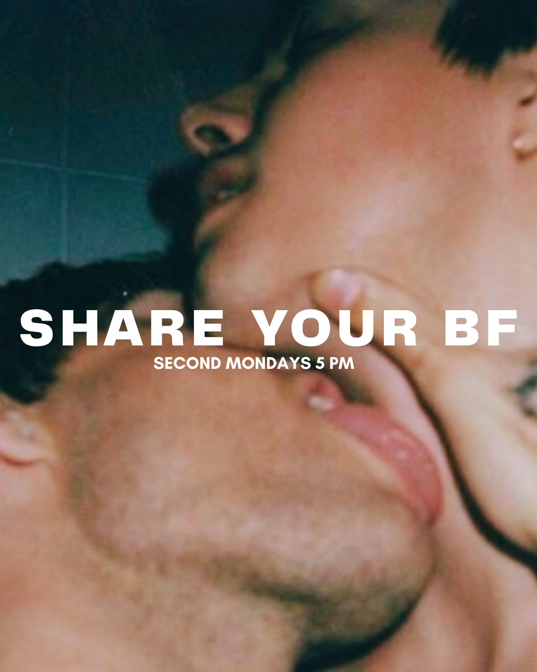 Close-up of two people sharing a kiss, with overlaid text that says "Share Your BF" and details about an event on the second Monday at 5 PM.