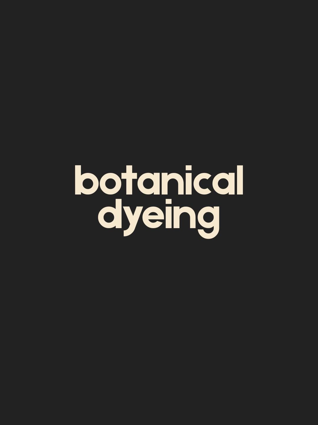 Botanical Dyeing Process