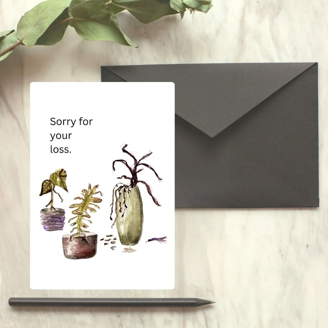 Sorry for Your Loss - Dying Plants Greeting Card