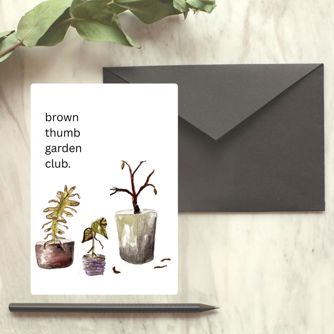 Brown Thumb Garden Club - Dying Plants Greeting Card