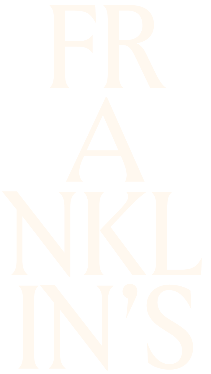 Vertical black background with large white text that reads 'FRANKLIN'S' in a stylized, elegant font.