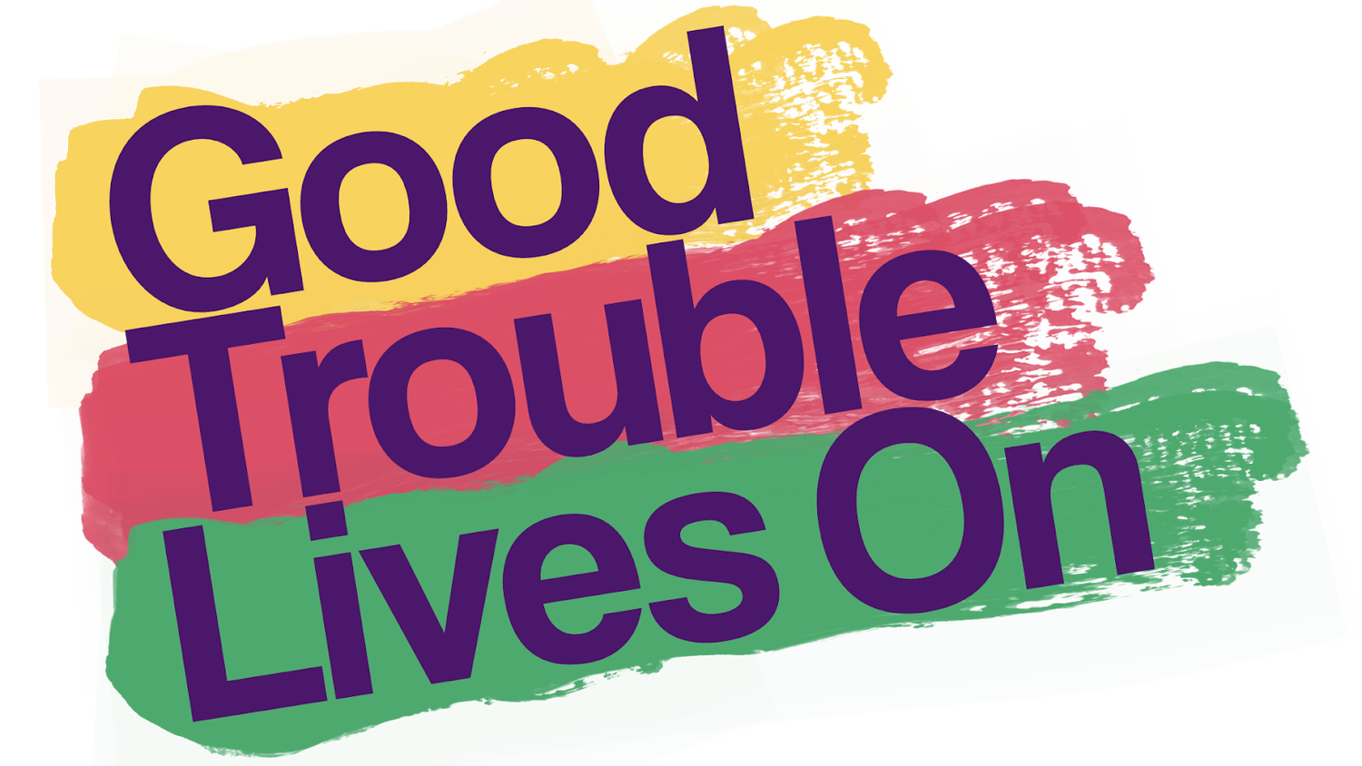 Good Trouble Lives On!