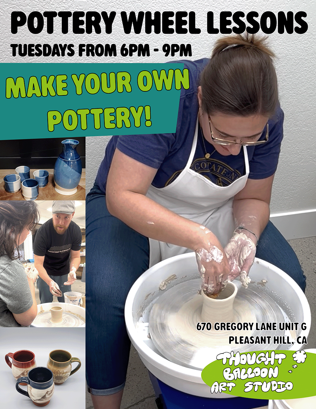 A woman making a pottery piece on a wheel, with her hands covered in clay. The text advertises a pottery wheel lesson every Tuesday from 6 pm to 9 pm at Thought Balloon Art Studio, located at 670 Gregory Lane Unit G, Pleasant Hill, CA. There are smal