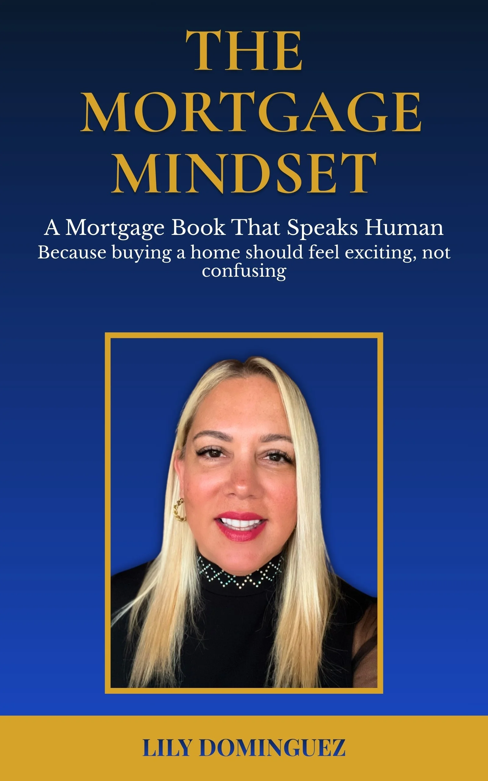 Book cover of The Mortgage Mindset by Lily D Publishing, a guide to mortgages and homeownership written in plain language.
