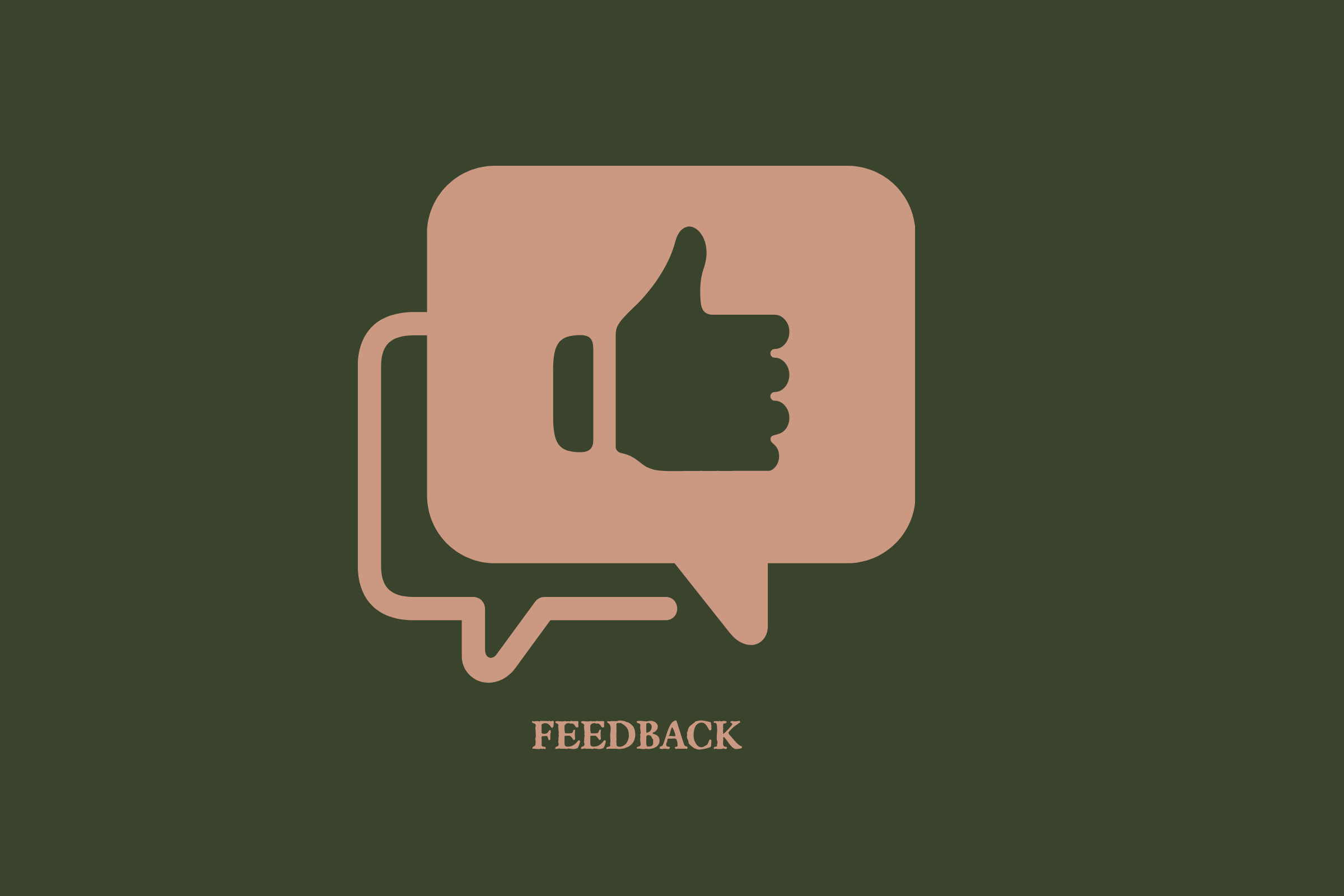A graphic of a speech bubble with a thumbs-up icon inside and the word "FEEDBACK" underneath, on a dark green background.