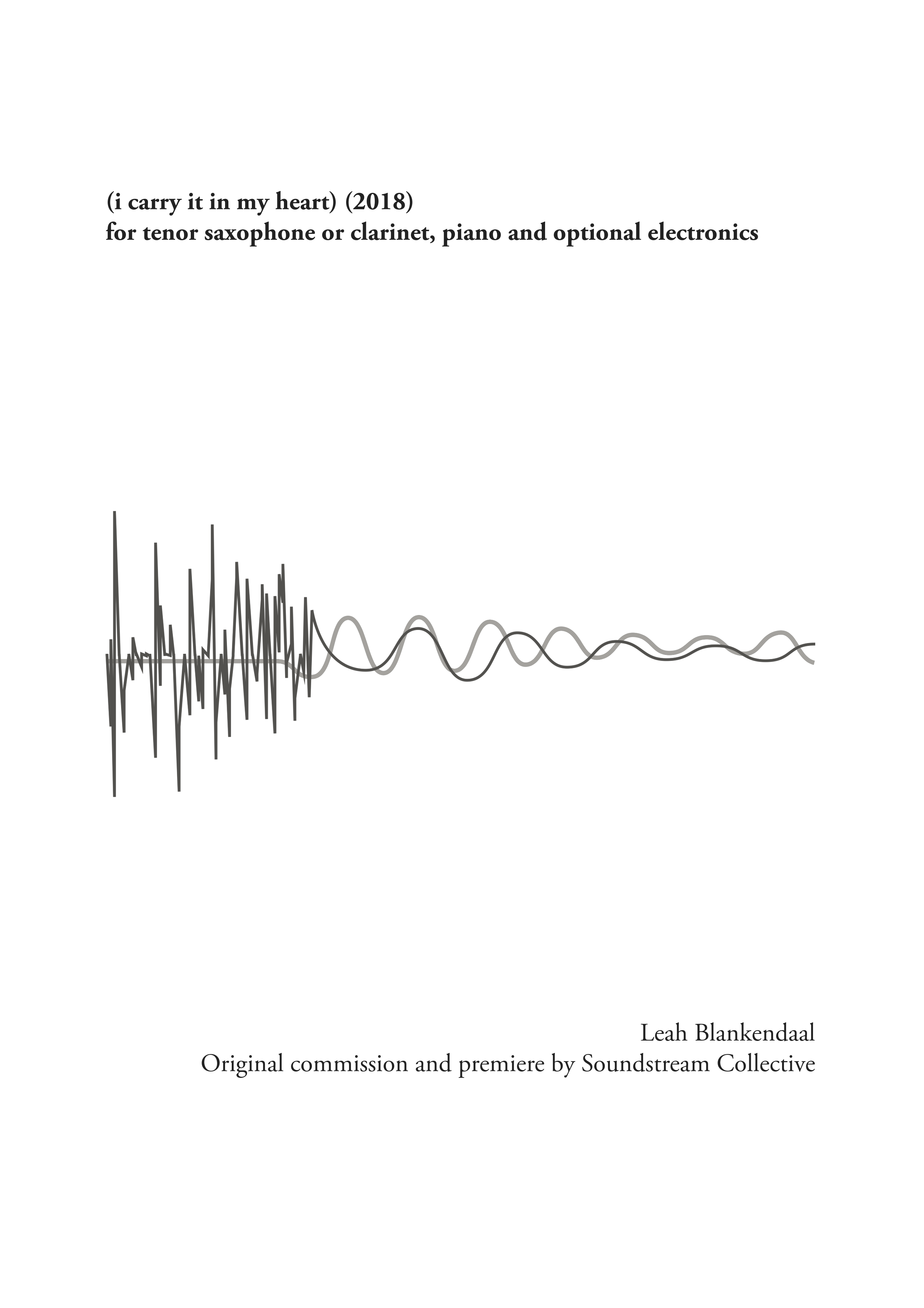 (i carry it in my heart) for tenor saxophone or clarinet, piano and optional electronics