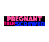 Pregnant Then Screwed