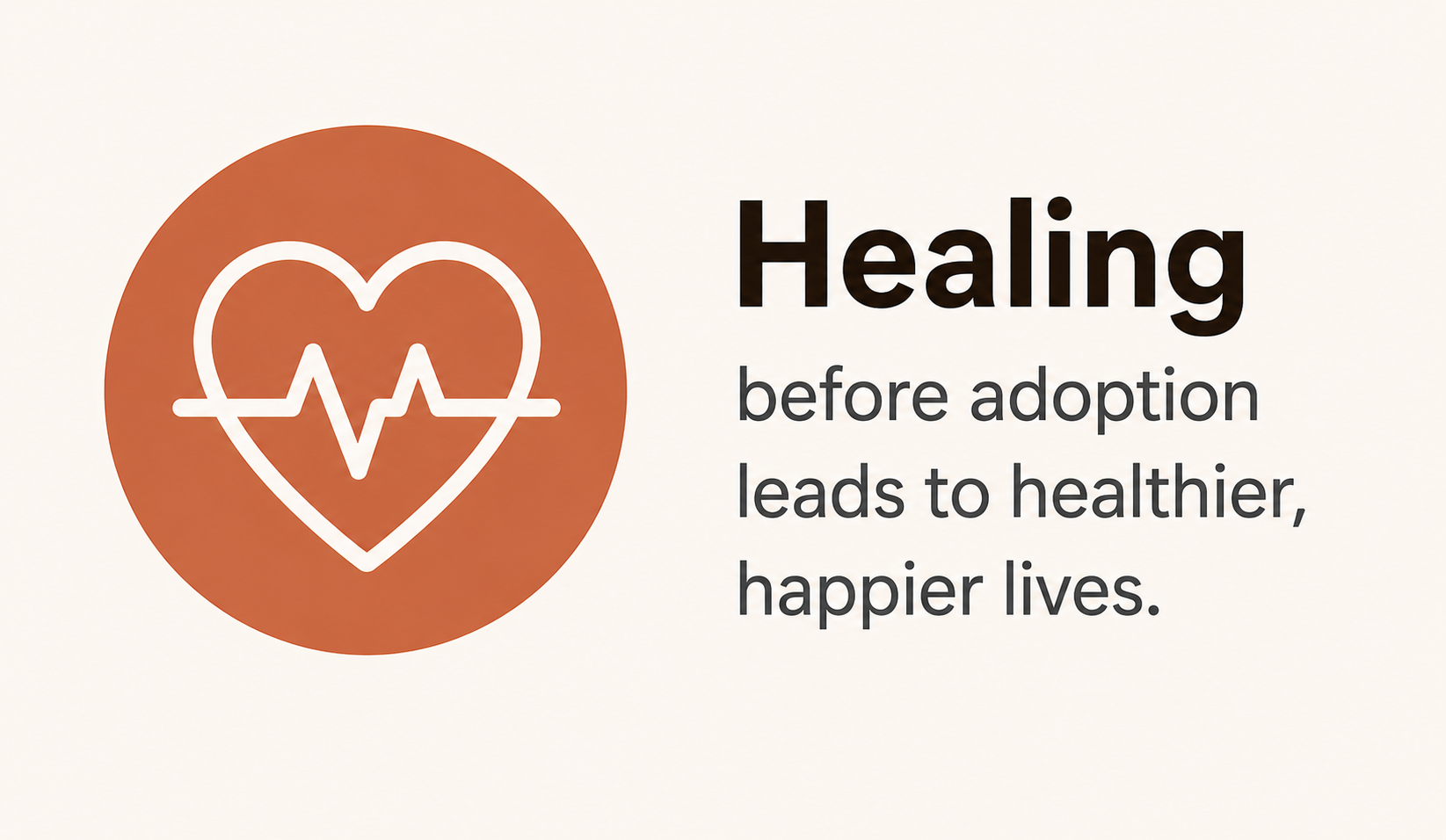 Graphic with a heart and a heartbeat line, and text that says, 'Healing before adoption leads to healthier, happier lives.'