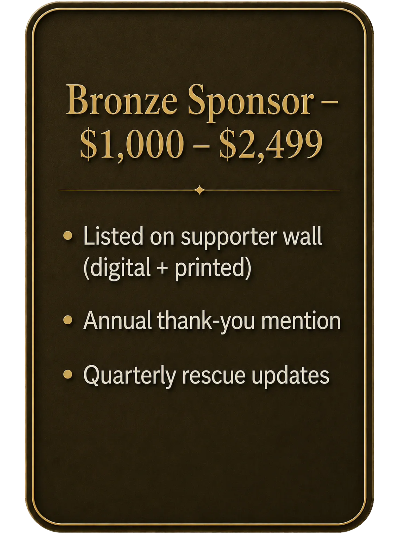 A plaque indicating sponsorship levels with the text 'Bronze Sponsor - $1,000 - $2,499' and details about support including listed on supporter wall, quarterly rescue updates, and an annual thank-you mention.