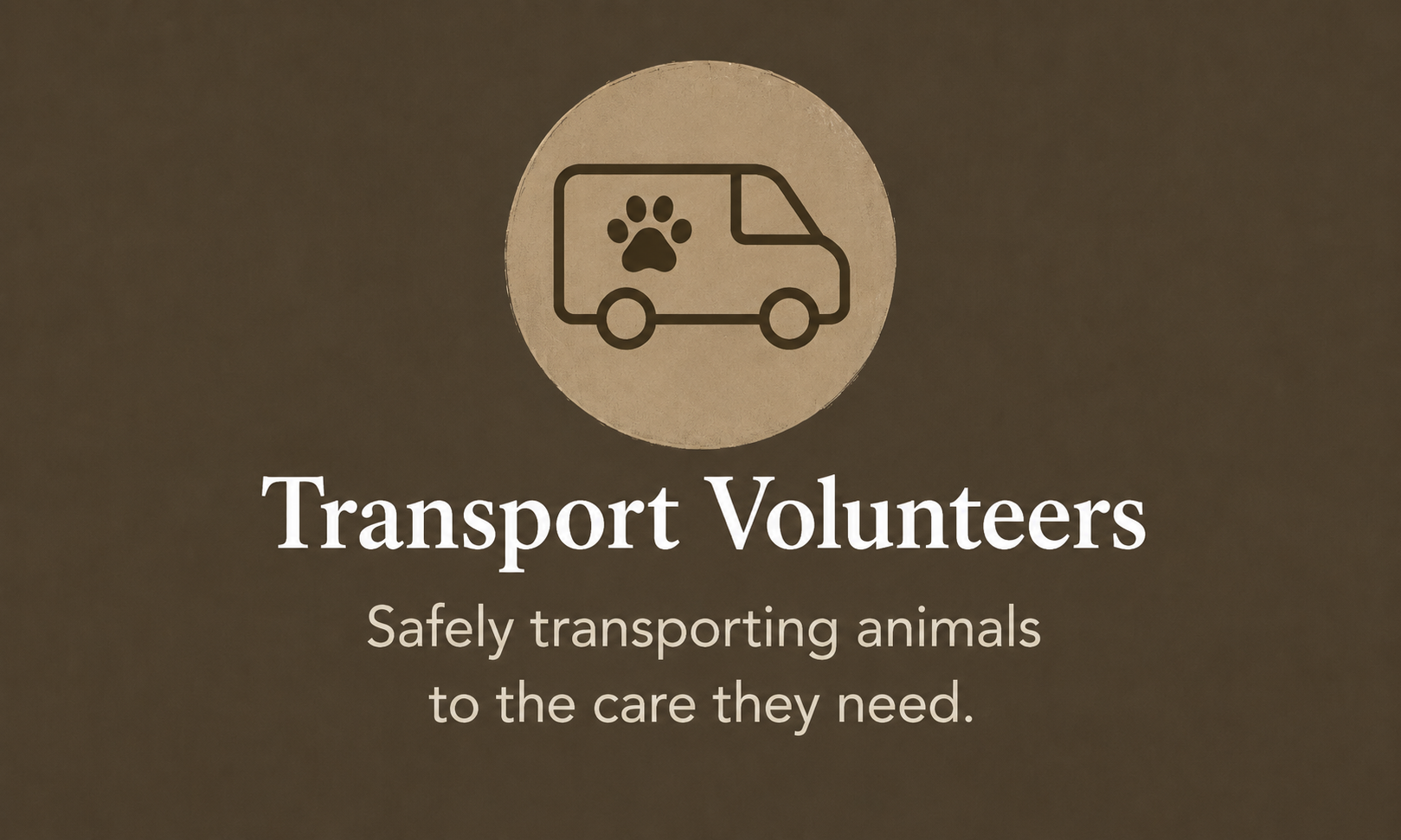 Graphic with a truck icon featuring a paw print, labeled 'Transport Volunteers' with the text 'Safely transporting animals to the care they need'.