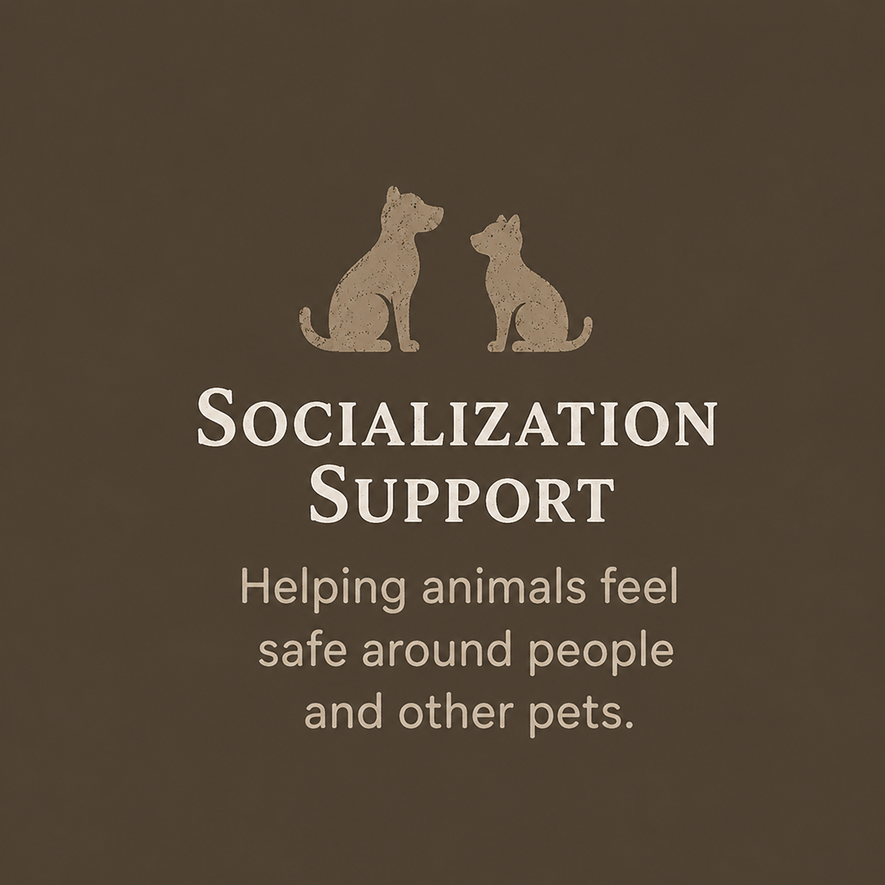 A sign with two dog illustrations and the text 'Socialization Support: Helping animals feel safe around people and other pets.'