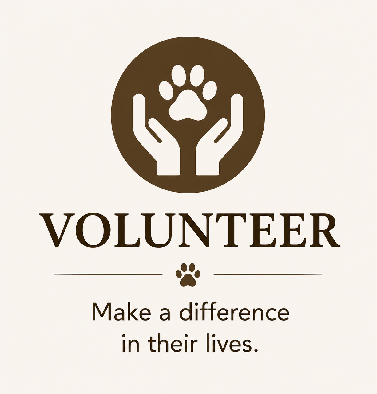 Icon of two hands holding a paw print, with the word 'Volunteer' underneath, followed by the phrase 'Make a difference in their lives.'