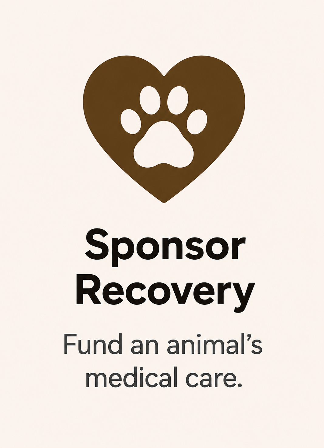 Black heart with paw print inside, the text "Sponsor Recovery" and "Fund an animal’s medical care" below it.