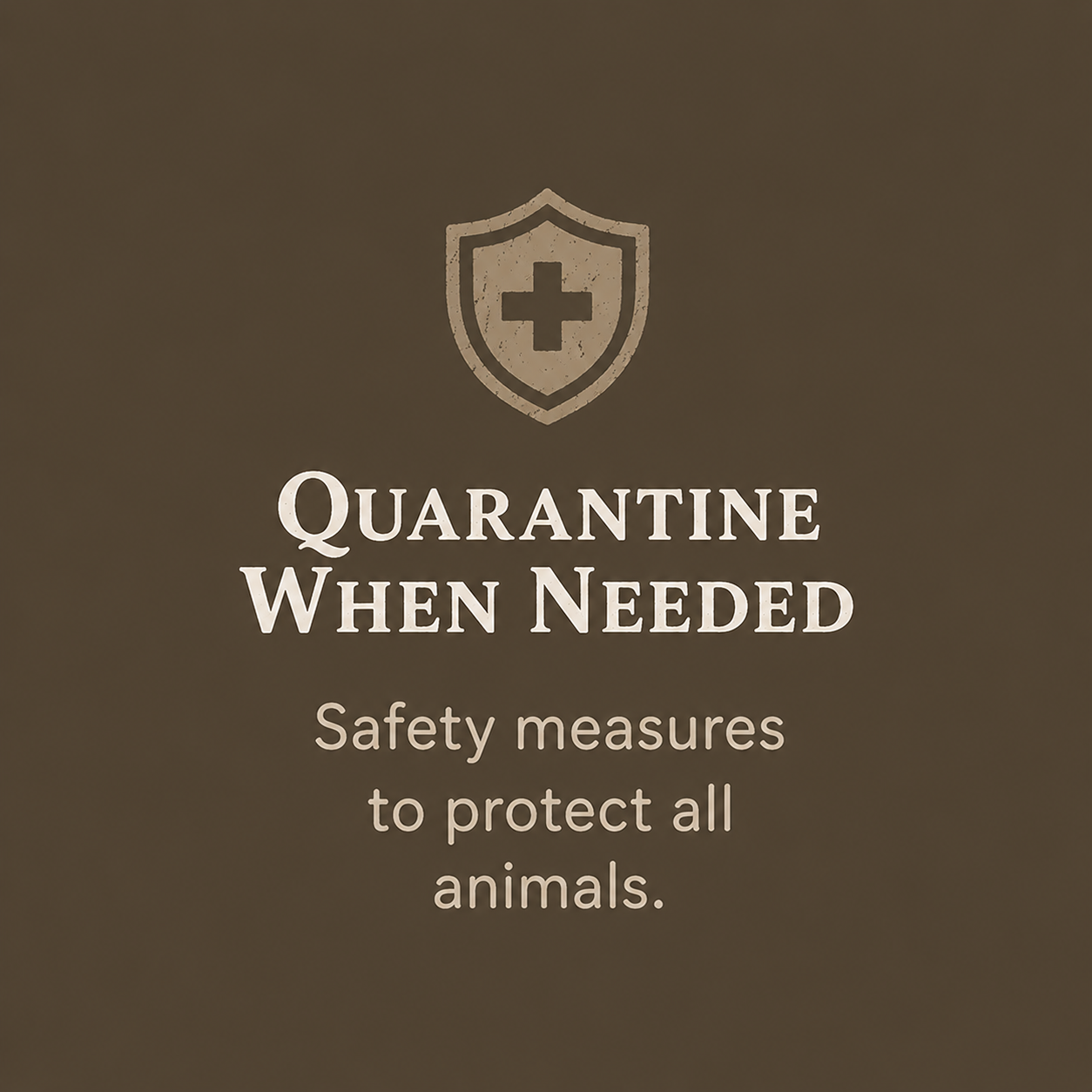 Sign with shield and cross symbol that reads 'Quarantine When Needed. Safety measures to protect all animals.'