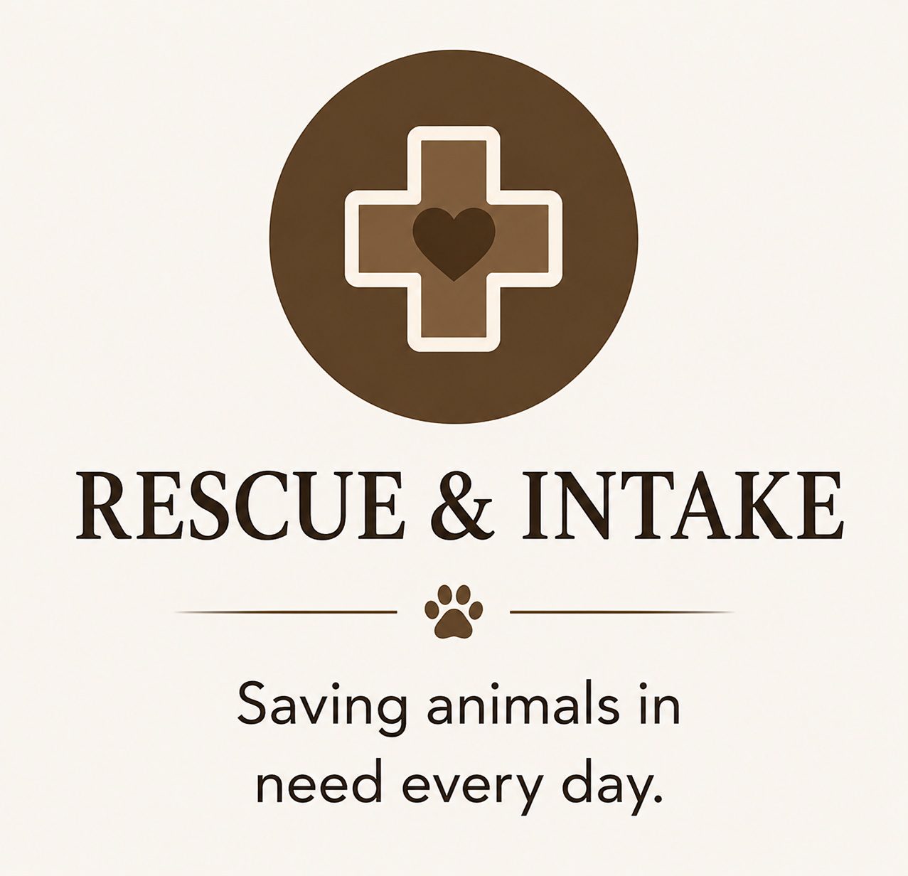 Logo with a white medical cross inside a brown circle with a heart shape in the center, text reading 'Rescue & Intake' with a paw print, and the phrase 'Saving animals in need every day' underneath.