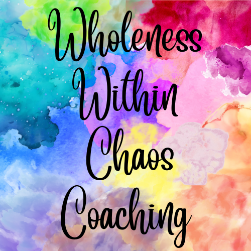 Wholeness Within Chaos Coaching