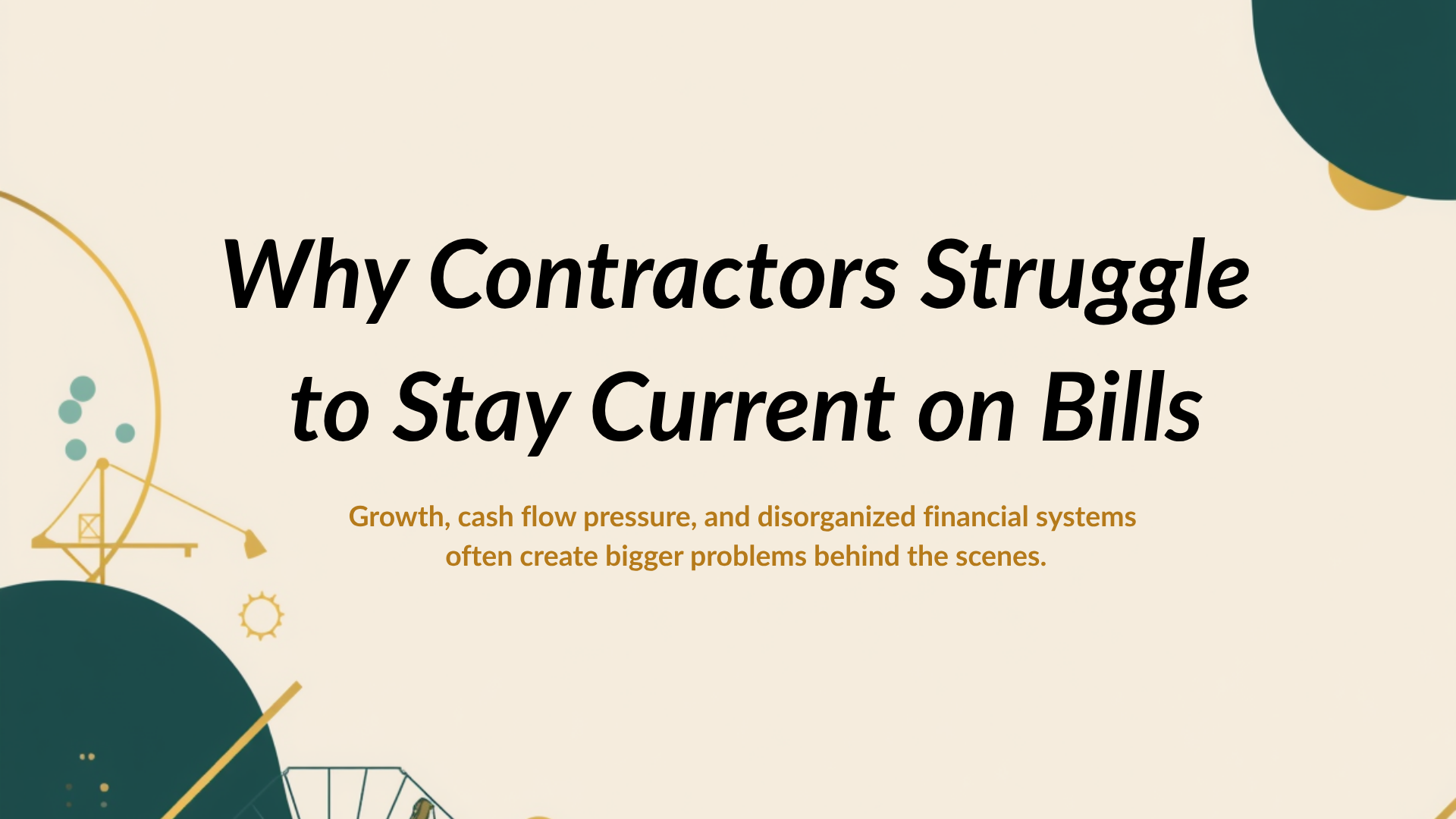 Why Contractors Struggle to Stay Current on Bills