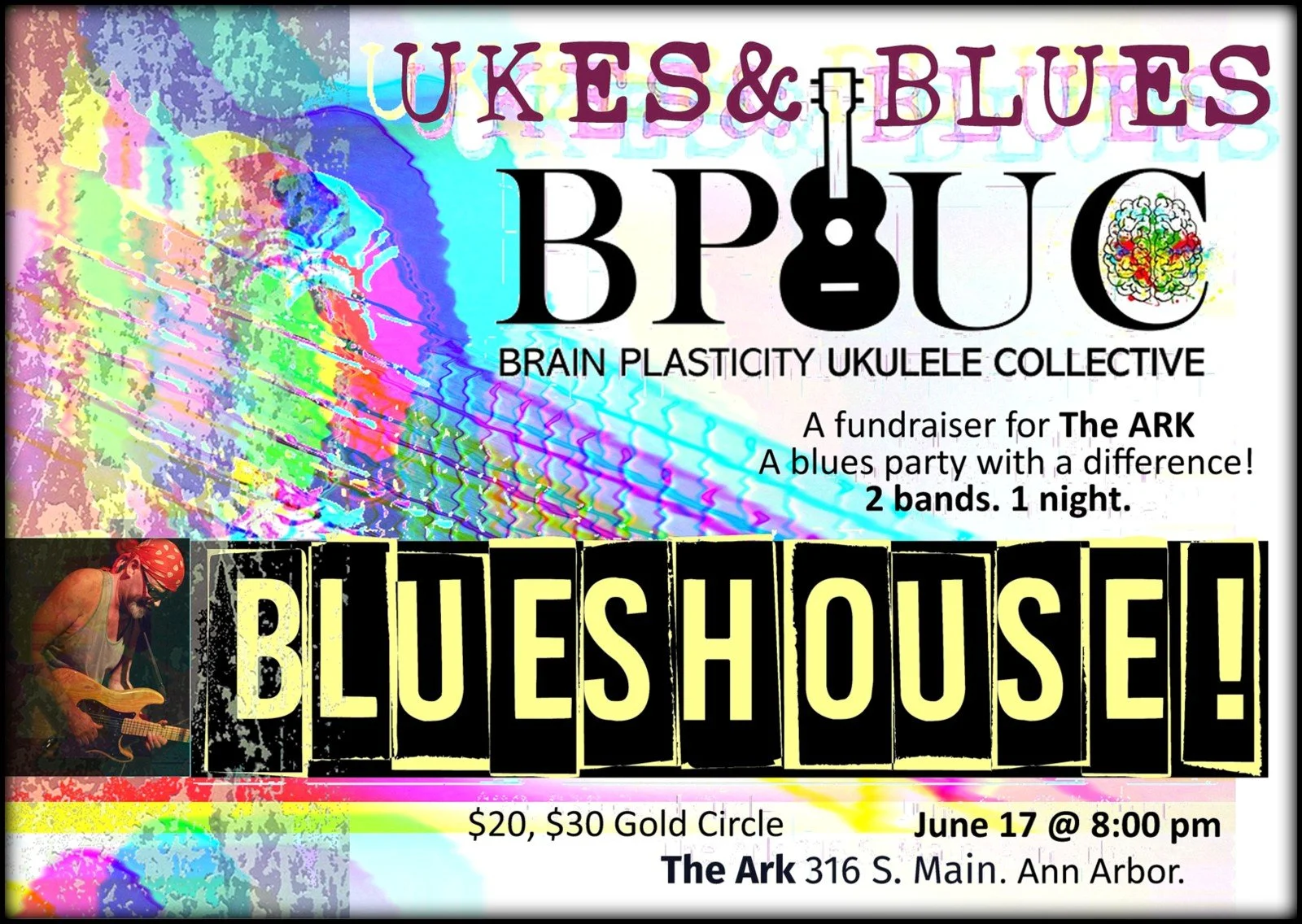 Colorful flyer for a blues music event titled 'UKES & BLUES,' featuring a guitarist with a red bandana, and promoting a fundraiser for The ARK at The Ark, 316 S. Main, Ann Arbor, on June 17 at 8:00 pm with ticket prices of $20 and a $30 gold circle. The event offers two bands for one night.