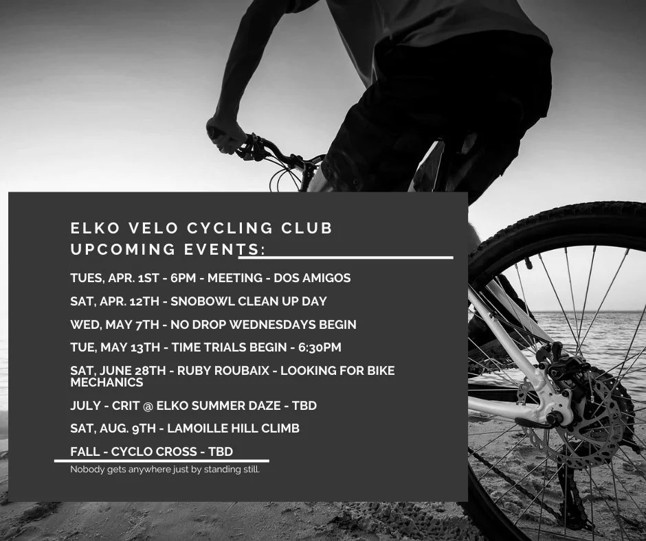 🚴&zwj;♂️ Elko Velo Cycling Club &ndash; Upcoming Events! 🚴&zwj;♀️

Mark your calendars and get ready to ride! 🗓️💨

🔥 Upcoming Rides &amp; Races 🔥
📍 Save the Date &ndash; More details coming soon!

🔹 Group Rides 🚲
🔹 Time Trials ⏱️
🔹 Gravel 
