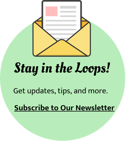 A circular graphic with a yellow envelope containing a newsletter at the top, and text that says 'Stay in the Loops! Get updates, tips, and more. Subscribe to Our Newsletter'.
