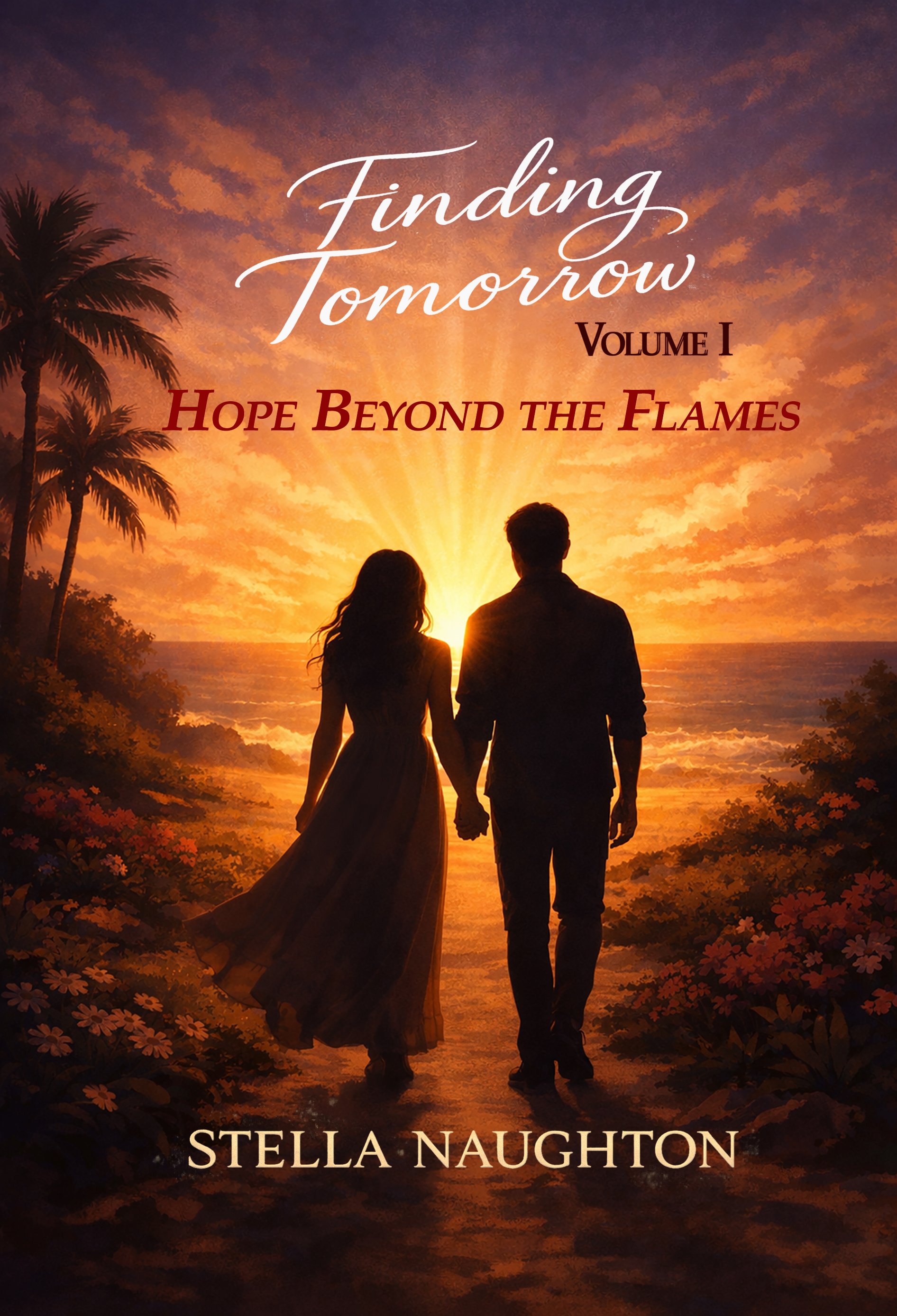 Finding Tomorrow: (Vol I) Hope Beyond the Flames