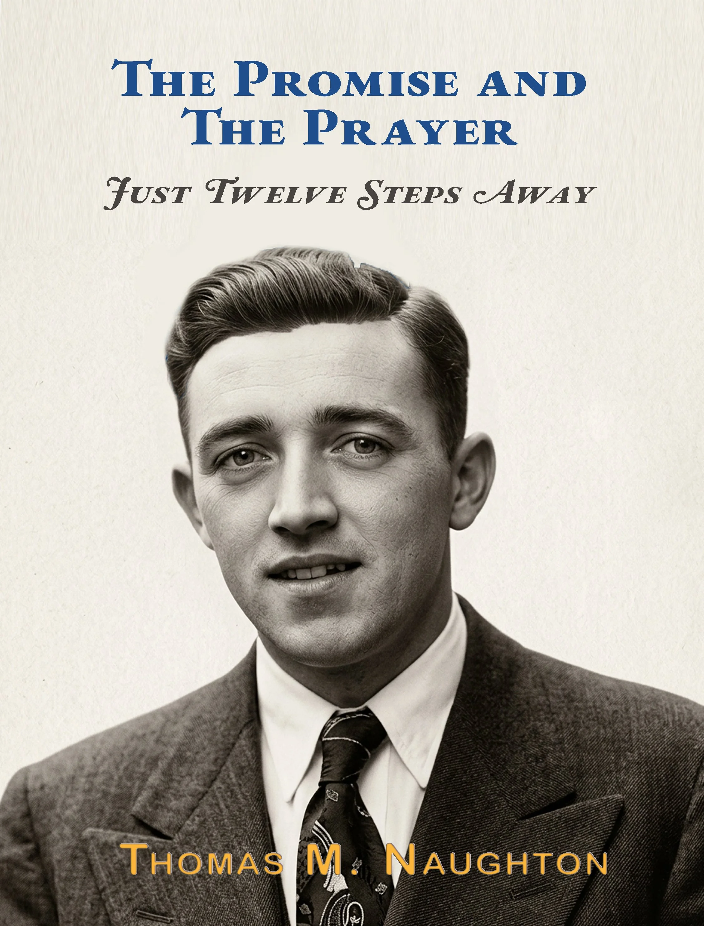 The Promise and The Prayer: Just Twelve Steps Away