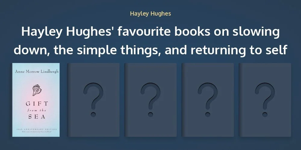 Hayley's favourite books on slowing down, the simple things and returning to self Book DNA list