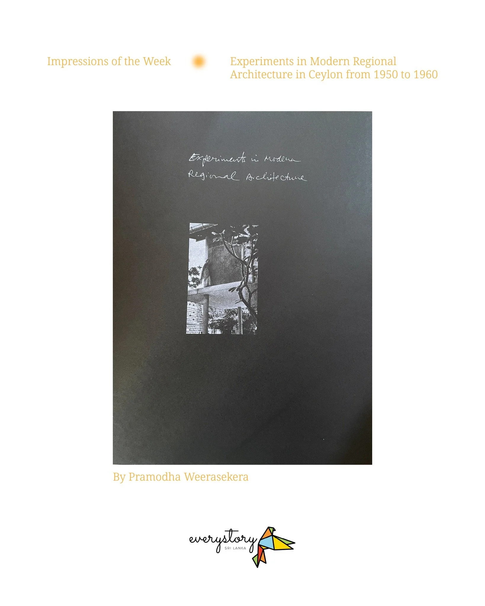 For this week&rsquo;s Impression of the Week, Pramodha Weerasekera writes about Minnette De Silva&rsquo;s lasting influence on modern architecture, reflecting on her essay &lsquo;Experiments in Modern Regional Architecture in Ceylon from 1950 to 1960