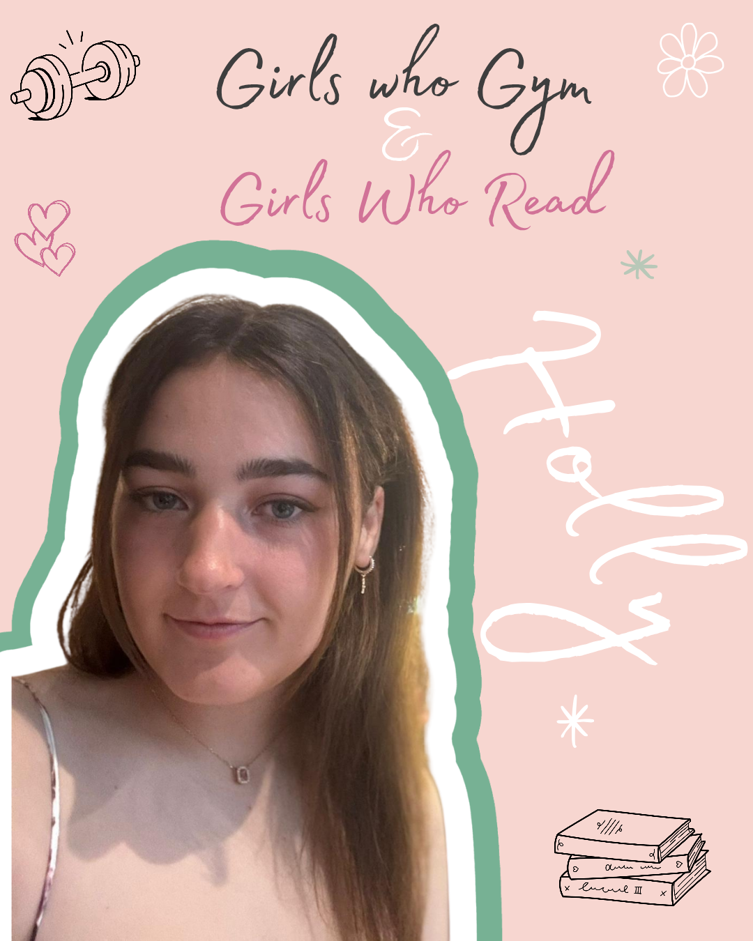 A young woman with brown hair and earrings smiling in front of a pink background with motivational text and illustrations. The text reads "Girls who Gym & Girls Who Read" and "Hello" with drawings of dumbbells, hearts, stars, flowers, and stacked books.