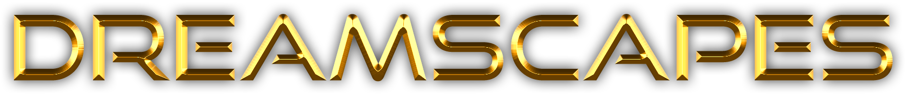 Gold-colored, stylized text spelling 'DREAMSCAPES' with a shiny, glossy appearance.