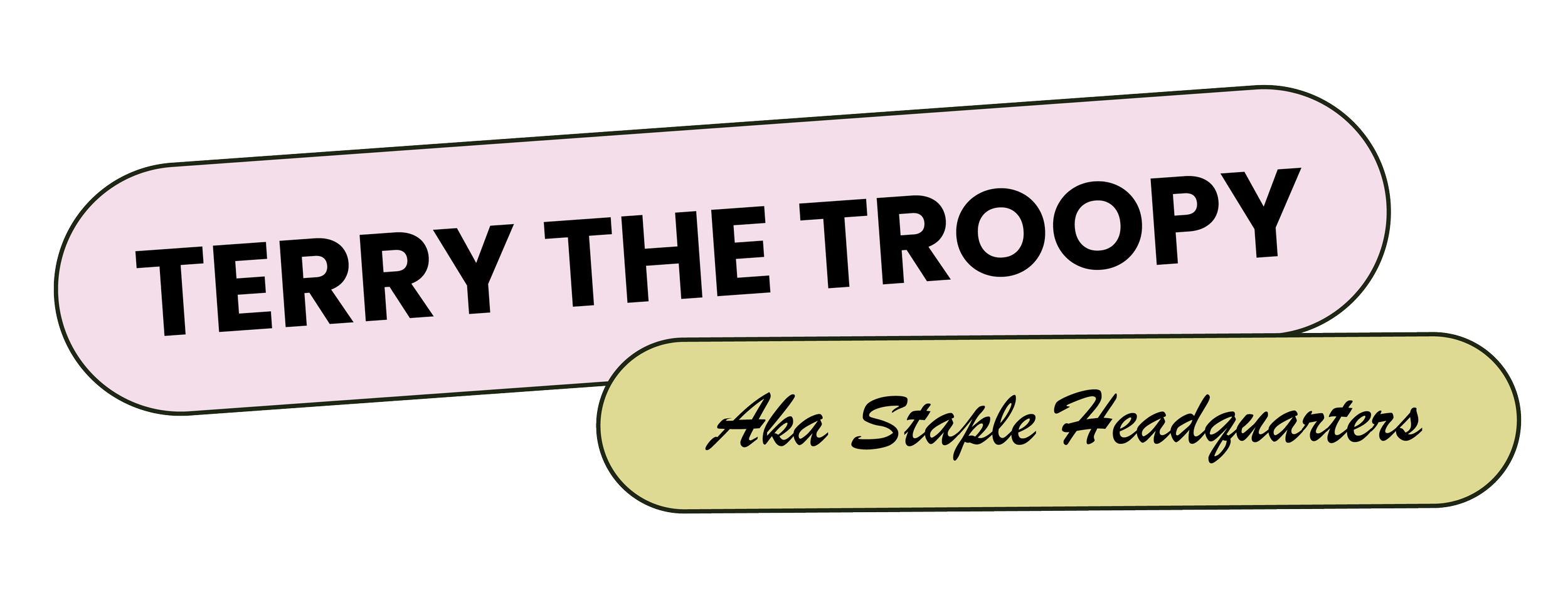 Text graphic with pink and yellow shapes. The pink shape reads 'TERRY THE TROOPY' in bold black letters. The yellow shape reads 'Aka Staple Headquaters' in black script.