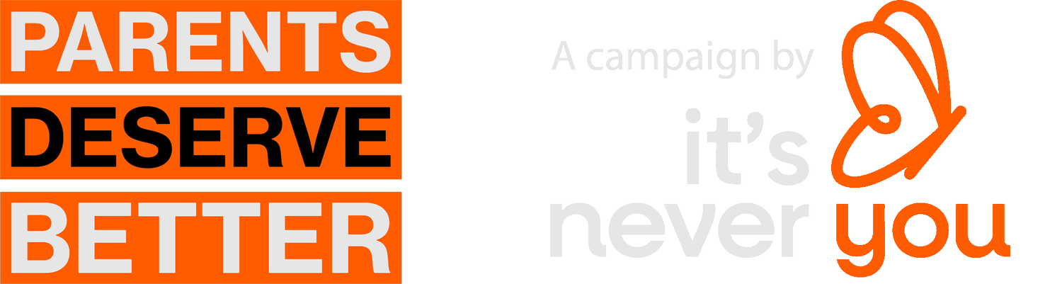 Parents Deserve Better