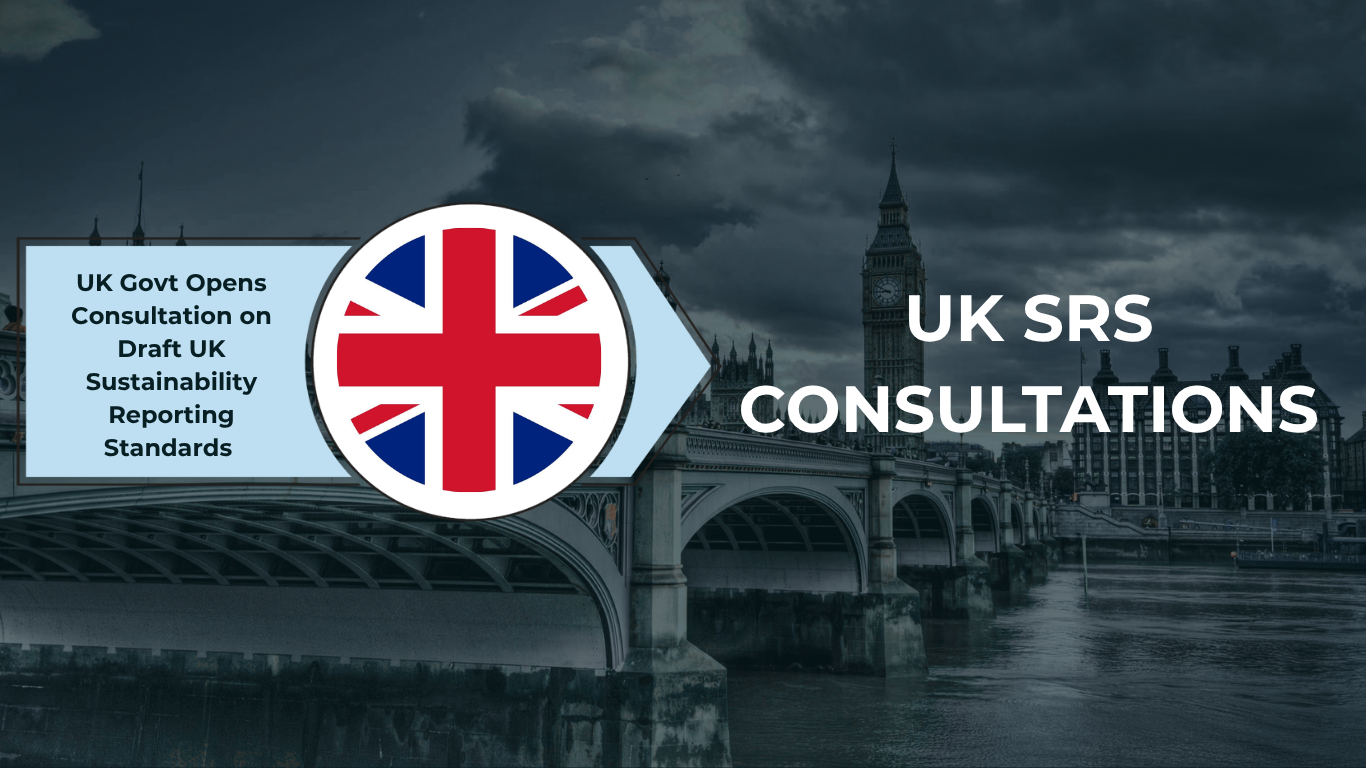 UK Government Opens Consultation on Draft UK Sustainability Reporting Standards (UK SRS)