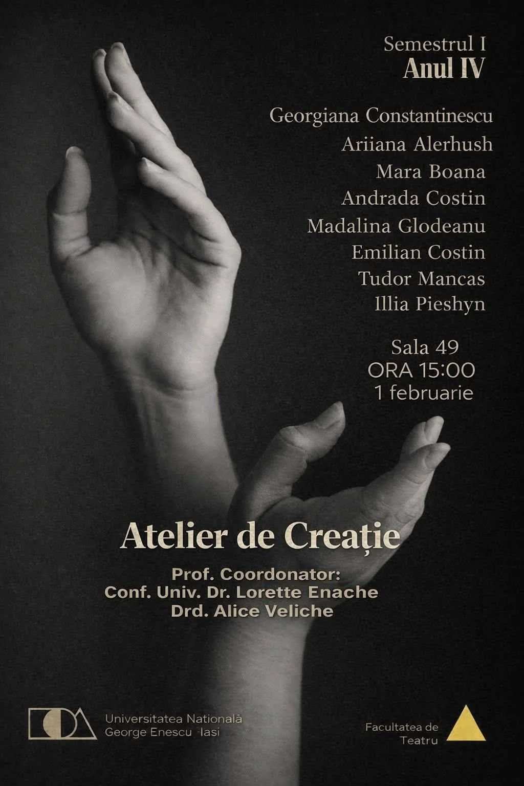 Atelier de creație coregrafică, examen anul IV, Sala 49 -UNAGE, 1 februarie, ora 15.00