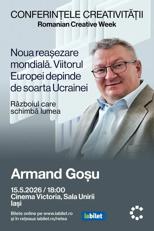 Armand Goșu: „Noua reașezare mondială. Viitorul Europei depinde de soarta Ucrainei”, la Conferințele creativității, RCW 2026