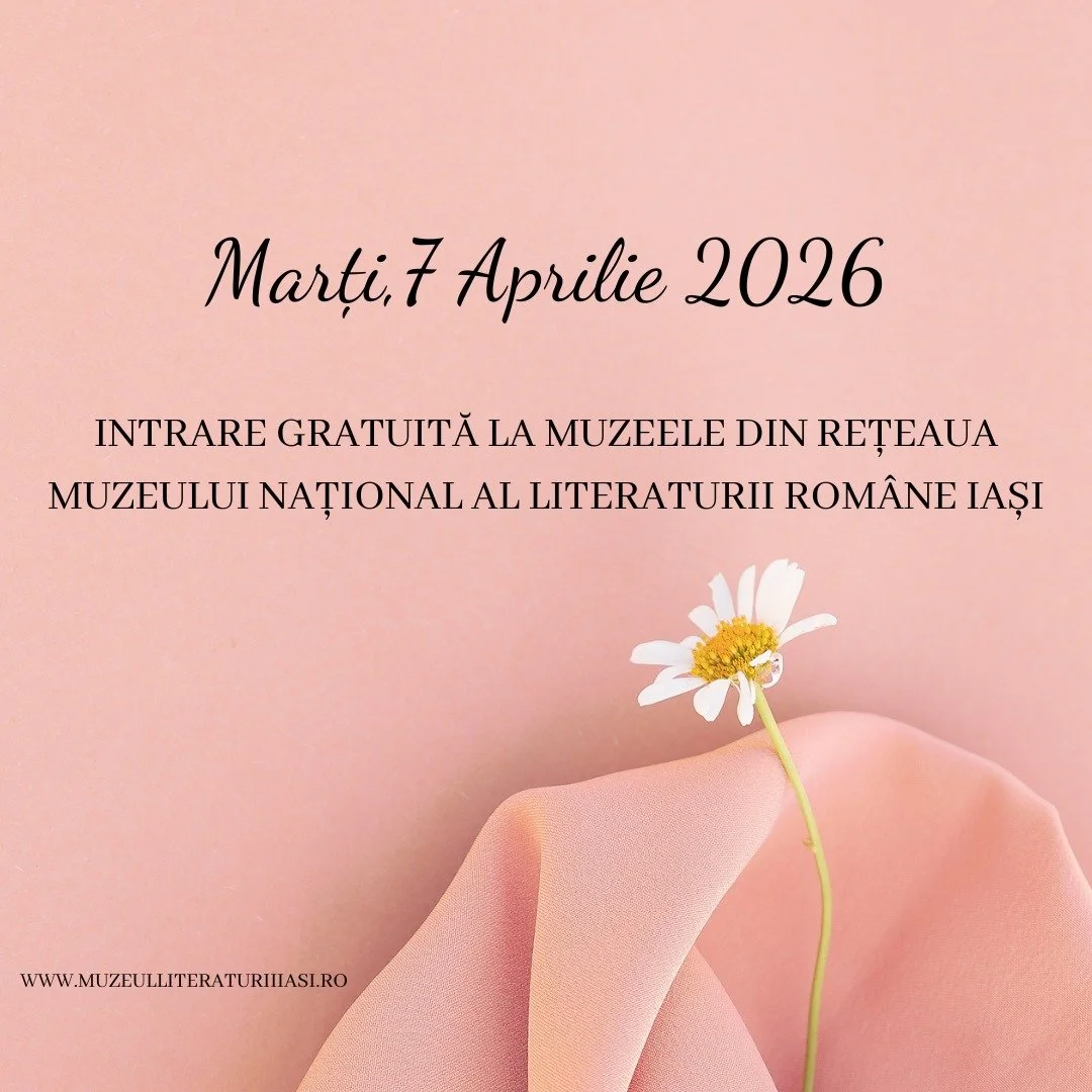 Intrarea gratuită la muzeele din rețeaua MNLR Iași, marți 7 aprilie