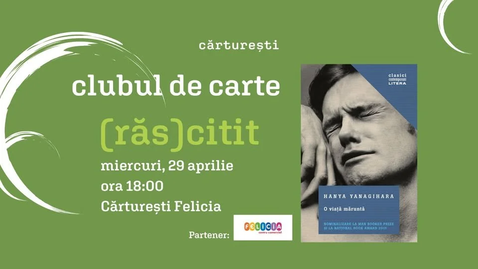 Clubul de carte (răs)citit, la Cărturești Felicia - „O viață măruntă” de Hanya Yanagihara