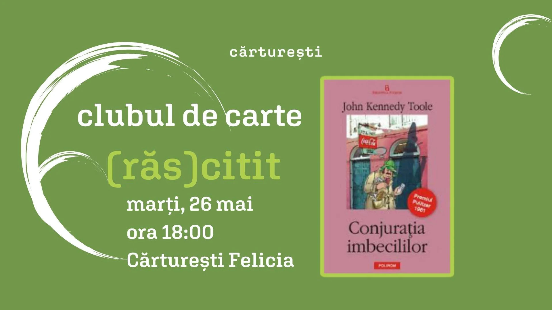 Clubul de carte (răs)citit, la Cărturești Felicia - „Conjurația imbecililor” de John Kennedy Toole