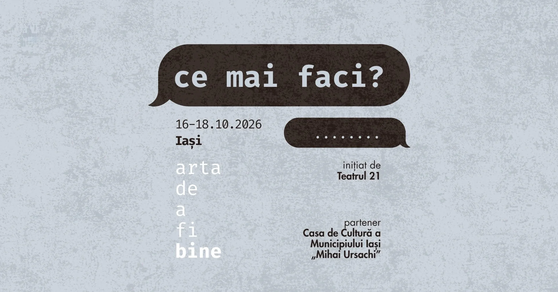 „Ce mai faci?”, festival de artă &amp; wellbeing, 16-18 octombrie, la Iași