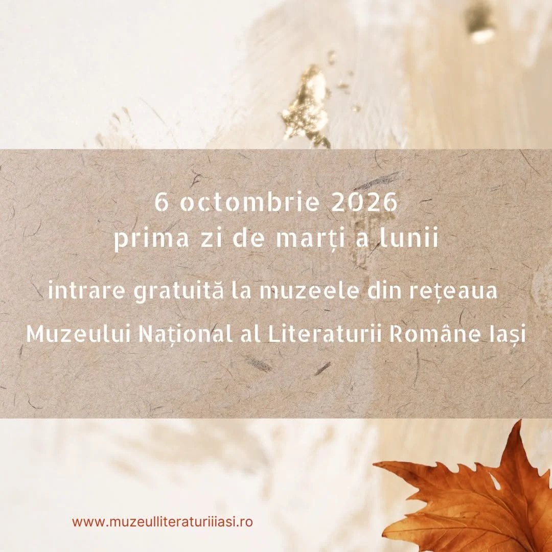 Intrarea gratuită la muzeele din rețeaua MNLR Iași în 6 octombrie