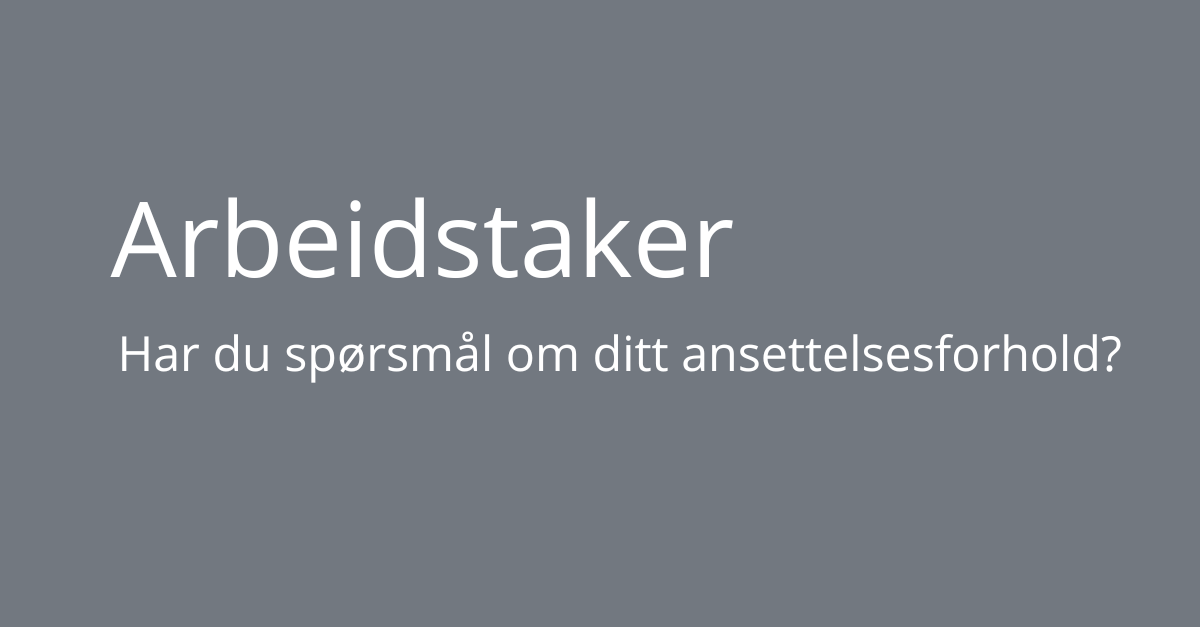 Centered text on gray background with the Norwegian words 'Arbeidstaker' and 'Har du spørsmål om ditt ansettelsesforhold?'