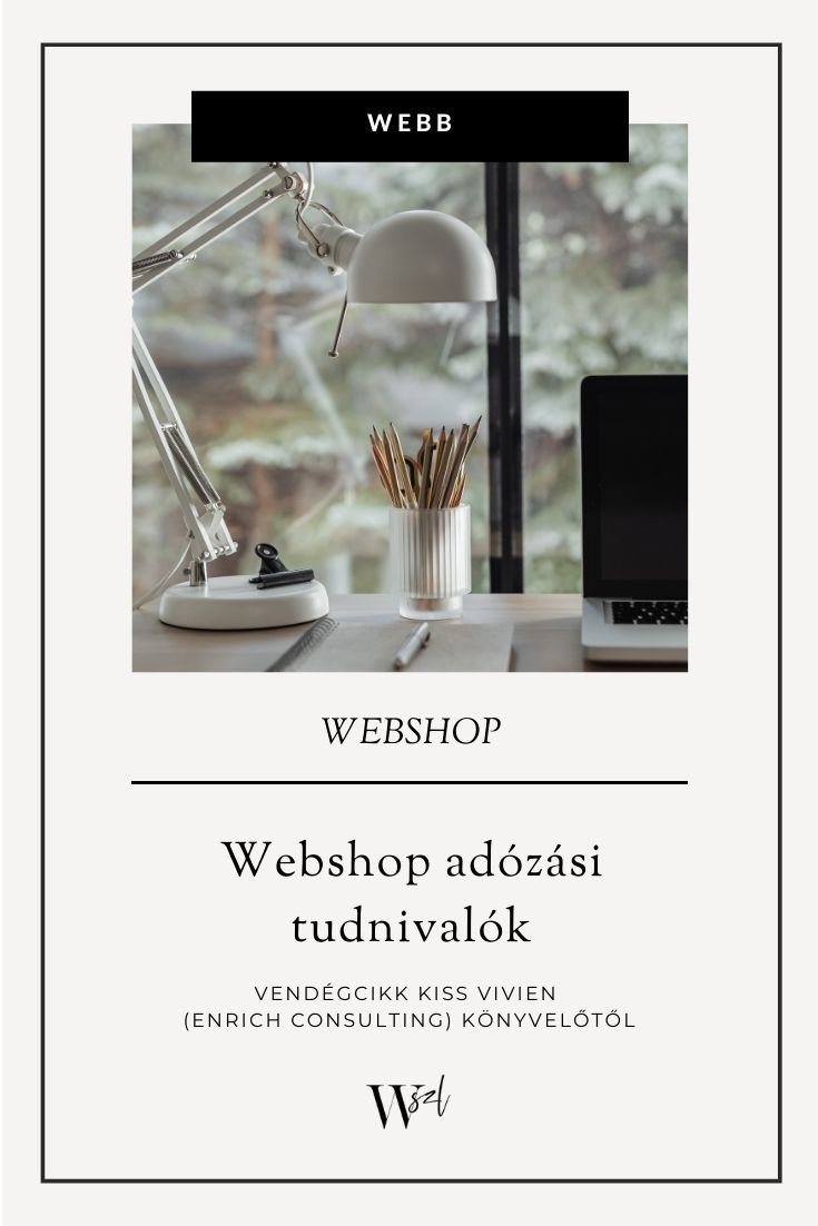 Webshop adózási tudnivalók – vendégcikk Kiss Vivien (Enrich Consulting) könyvelőtől